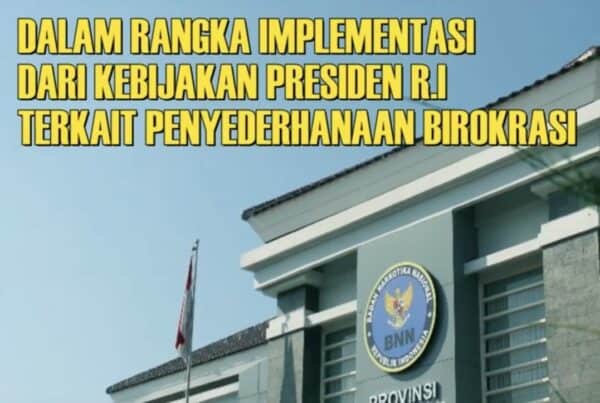 BNNP JATIM MENGIMPLEMENTASIKAN DARI KEBIJAKAN PRESIDEN R.I. TERKAIT PENYEDERHANAAN BIROKRASI