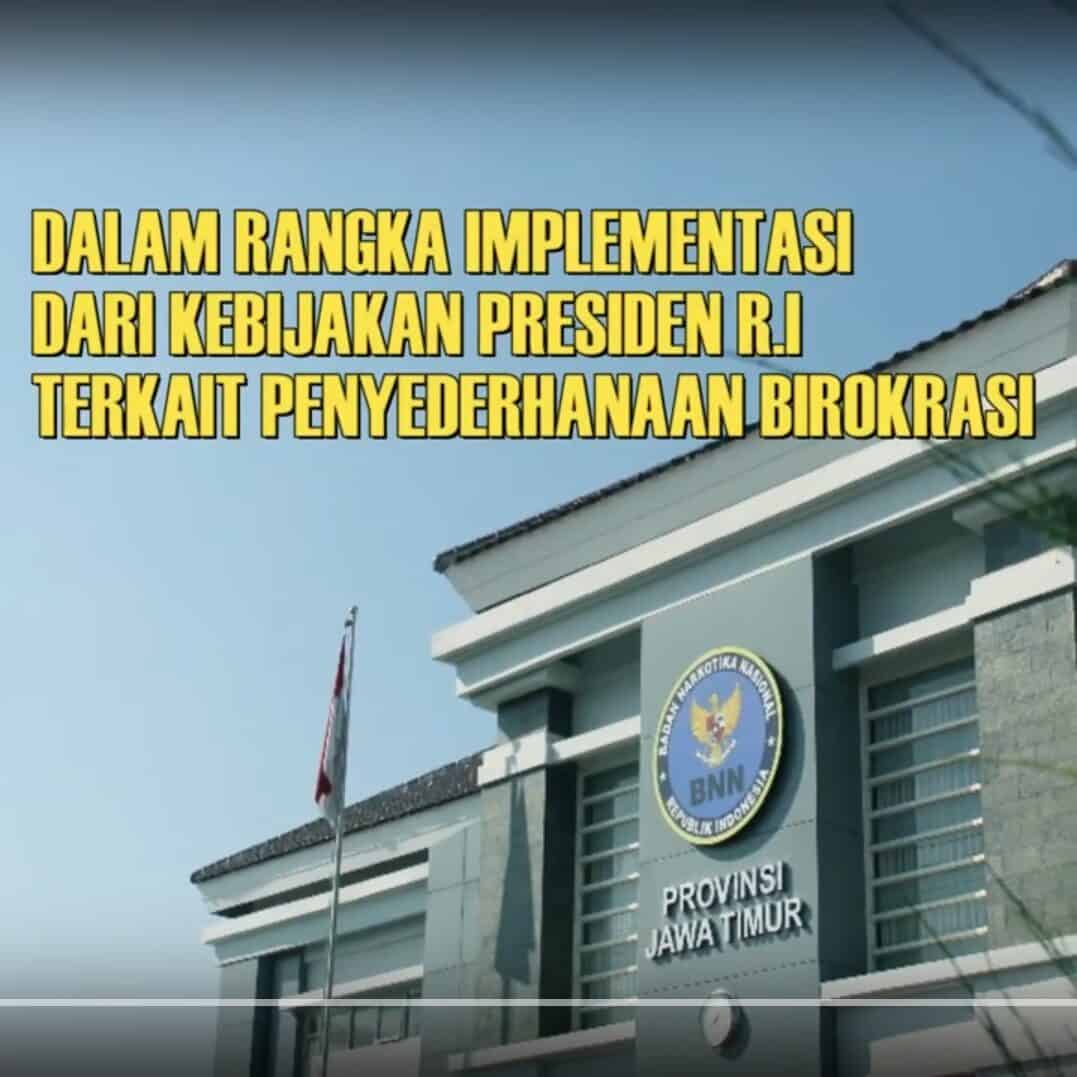 BNNP JATIM MENGIMPLEMENTASIKAN DARI KEBIJAKAN PRESIDEN R.I. TERKAIT PENYEDERHANAAN BIROKRASI BNNP JATIM MENGIMPLEMENTASIKAN DARI KEBIJAKAN PRESIDEN R.I. TERKAIT PENYEDERHANAAN BIROKRASI