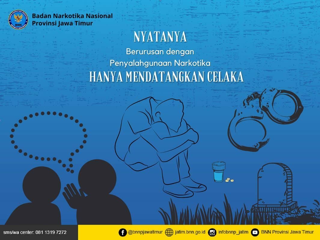 NYATANYA BERURUSAN DENGAN PENYALAHGUNAAN NARKOTIKA HANYA MENDATANGKAN CELAKA NYATANYA BERURUSAN DENGAN PENYALAHGUNAAN NARKOTIKA HANYA MENDATANGKAN CELAKA