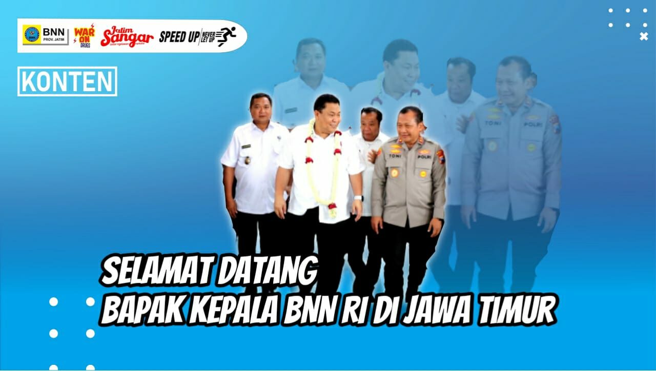 Selamat Datang Bapak Kepala BNN RI di Jawa Timur Selamat Datang Bapak Kepala BNN RI di Jawa Timur