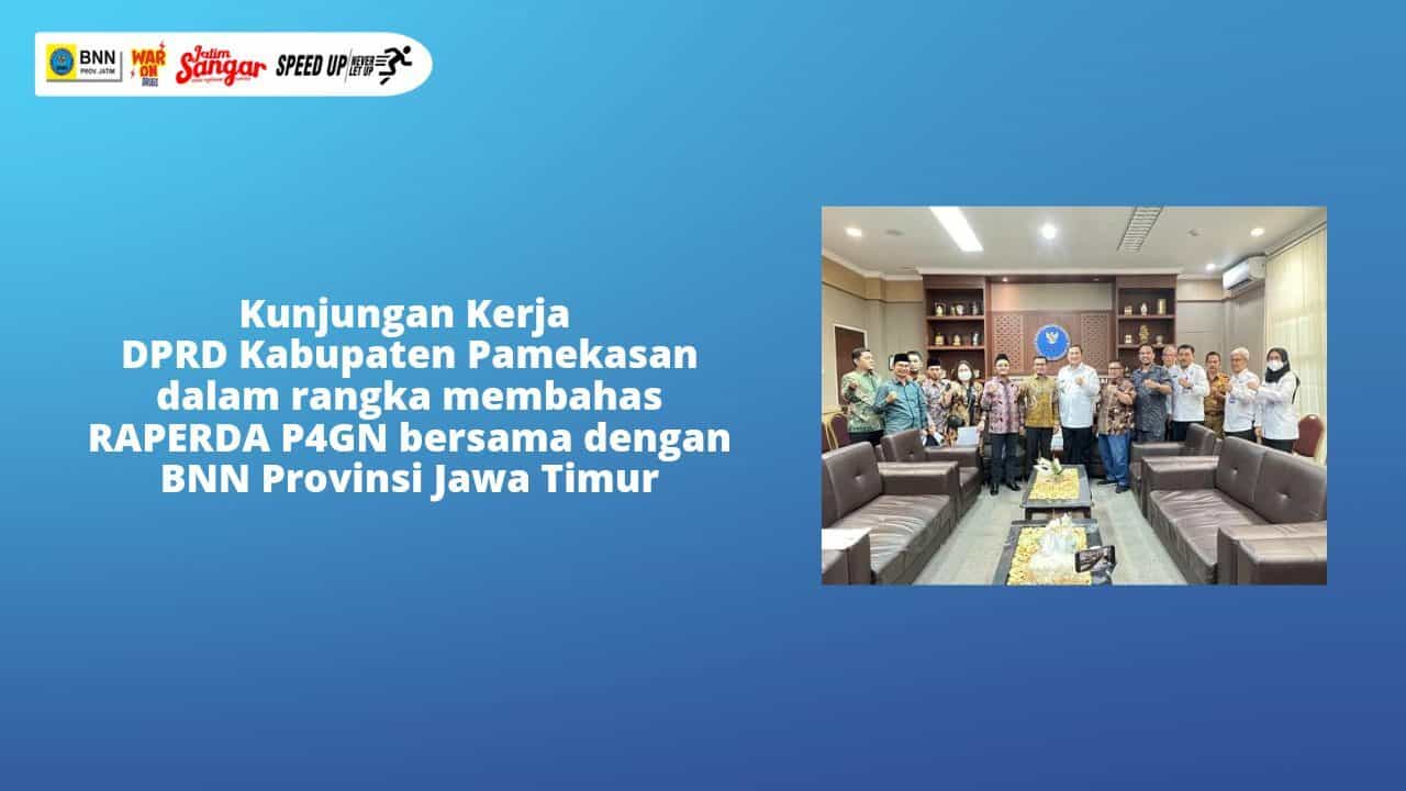Kunjungan Kerja DPRD Kabupaten Pamekasan dalam rangka membahas RAPERDA P4GN bersama dengan BNN Provini Jawa Timur Kunjungan Kerja DPRD Kabupaten Pamekasan dalam rangka membahas RAPERDA P4GN bersama dengan BNN Provini Jawa Timur