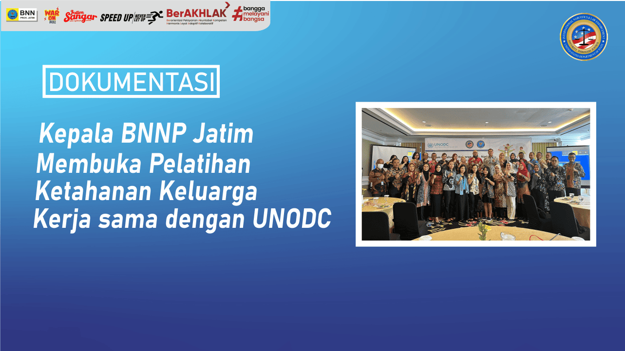 Kepala BNNP Jatim Membuka Pelatihan Ketahanan Keluarga Kerja sama dengan UNODC Kepala BNNP Jatim Membuka Pelatihan Ketahanan Keluarga Kerja sama dengan UNODC
