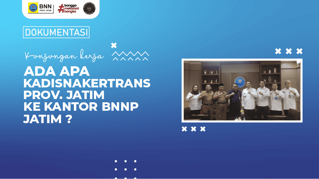 Kunjungan Kerja Ada Apa Kadisnakertrans Prov. Jatim ke Kantor BNNP JATIM ? Desain Thumbnail YOUTUBE BNNP Jatim Sinergi Disnakertrans 2024