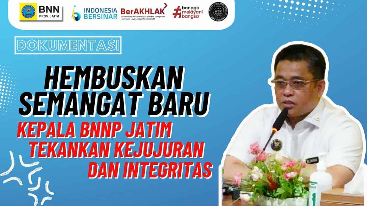 Hembuskan Semangat Baru Ka BNNP JATIM Tekankan Kejujuran & Integritas ka